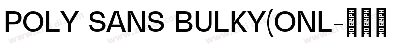 POLY SANS BULKY(ONL字体转换